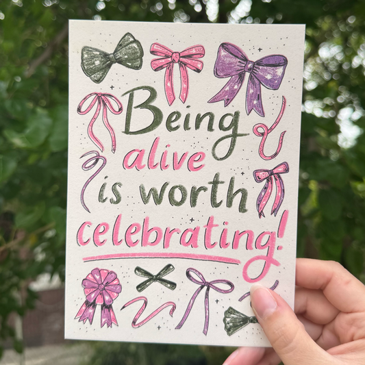 being alive is worth celebrating riso print